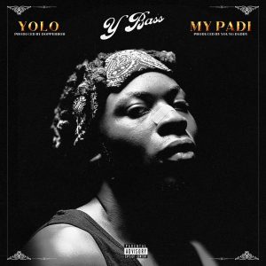 Y BASS – YOLO & My Padi