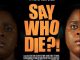 DOWNLOAD: Say Who Die (2025) – Nollywood Movie